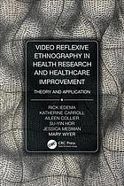 Video Reflexive Ethnography In Health Research And Healthcare Improvement A Rick Iedema