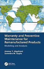 Warranty And Preventive Maintenance For Remanufactured Products Modeling And Analysis Alqahtani