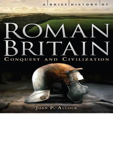 A Brief History Of Roman Britain Alcock Joan Pilsbury