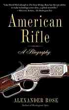 American Rifle A Biography Rose Alexander