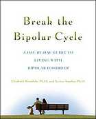 Break The Bipolar Cycle A Daybyday Guide To Living With Bipolar Disorder Amador