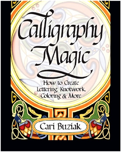 Calligraphy Magic How To Create Lettering Knotwork Coloring And More Buziak