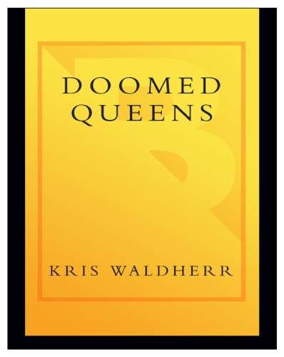 Doomed Queens Royal Women Who Met Bad Ends From Cleopatra To Princess Di 1st Ed Waldherr