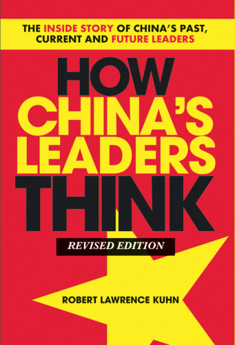How Chinas Leaders Think Kuhn Robert Lawrence
