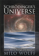 Schroedingers Universe And The Origin Of The Natural Laws Wolff