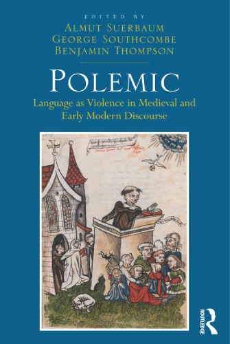 Polemic Language As Violence In Medieval And Early Modern Discourse Almut Suerbaum