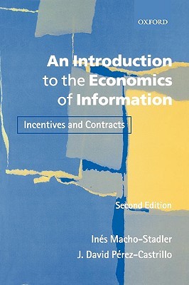 An Introduction To The Economics Of Information Incentives And Contracts 2nd Edition Ines Machostadler