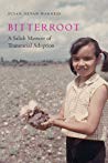 Bitterroot A Salish Memoir Of Transracial Adoption Susan Devan Harness