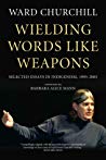 Wielding Words Like Weapons Selected Essays In Indigenism 19952005 Ward Churchill Barbara Alice Mann