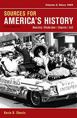 Sources For Americas History First Edition Volume 2 Since 1865 8th Edition Kevin B Sheets