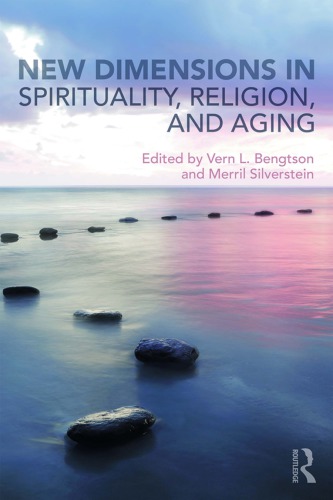 New Dimensions In Spirituality Religion And Aging Vern L Bengtson Merril Silverstein