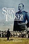 Sign Talker Hugh Lenox Scott Remembers Indian Country Hugh Lenox Scott