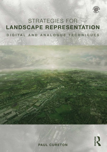 Strategies For Landscape Representation Digital And Analogue Techniques Paul Cureton