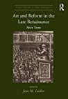 Art And Reform In The Late Renaissance After Trent Hardcover Jesse Locker