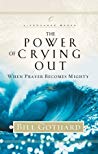 The Power Of Crying Out When Prayer Becomes Mighty Hardcover Bill Gothard