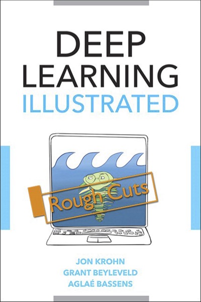 Deep Learning Illustrated A Visual Interactive Guide To Artificial Intelligence Rough Cuts Krohn