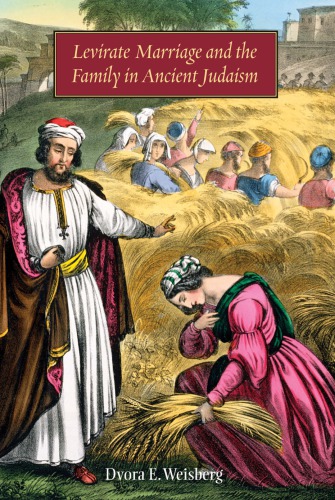 Levirate Marriage And The Family In Ancient Judaism Dvora E Weisberg