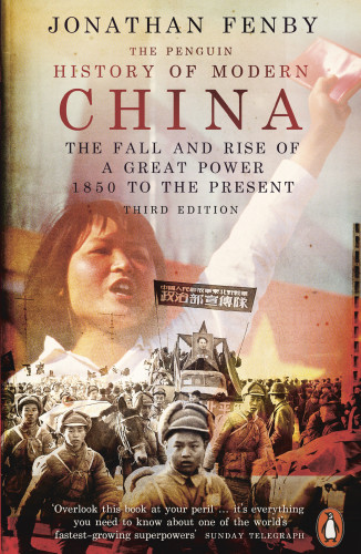 The Penguin History Of Modern China The Fall And Rise Of A Great Power 1850 To The Present 3rd Jonathan Fenby