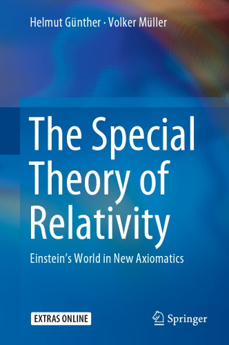 The Special Theory Of Relativity Einsteins World In New Axiomatics Helmut Gnther Volker Mller