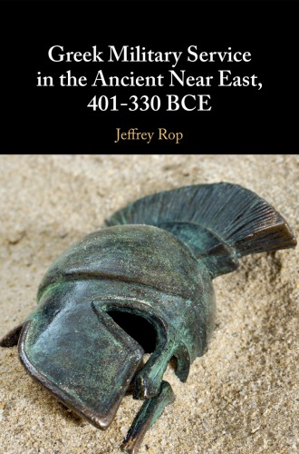 Greek Military Service In The Ancient Near East 401330 Bce Jeffrey Rop