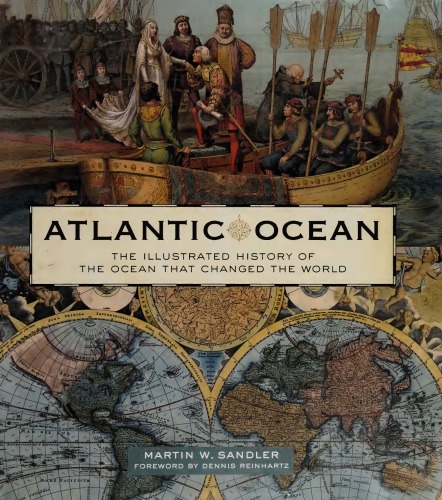 Atlantic Ocean The Illustrated History Of The Ocean That Changed The World Martin W Sandler Dennis Reinhartz