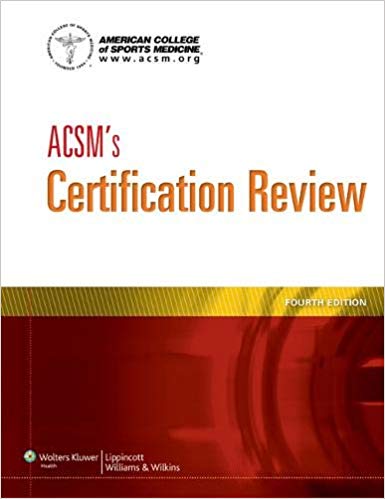 Acsms Certification Review 4th Edition American College Of Sports Medicine