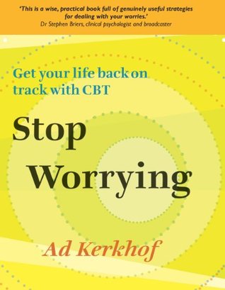 Stop Worrying Get Your Life Back On Track With Cbt Kindle Edition Ad Kerkhof