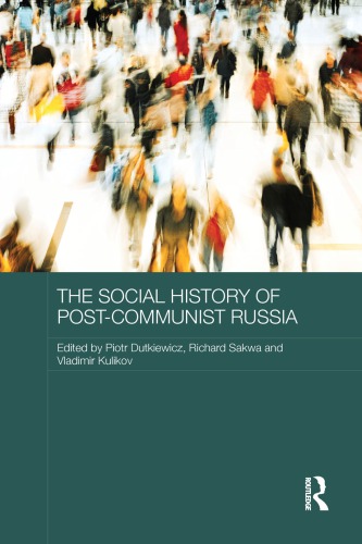 The Social History Of Postcommunist Russia Piotr Dutkiewicz Richard Sakwa Vladimir Kulikov