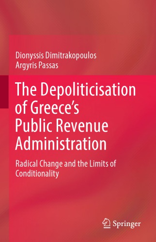 The Depoliticisation Of Greeces Public Revenue Administration Radical Change And The Limits Of Conditionality 1st Dionyssis Dimitrakopoulos