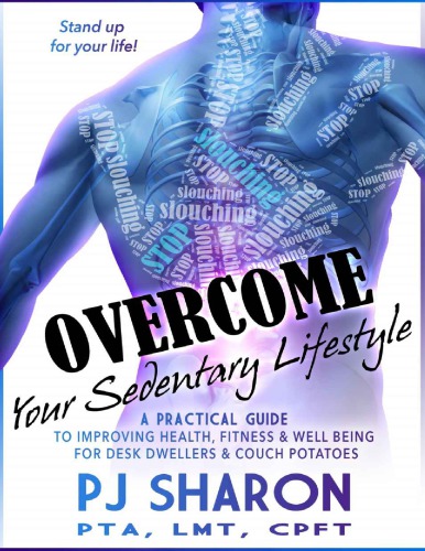Overcome Your Sedentary Lifestyle A Practical Guide To Improving Health Fitness And Wellbeing For Desk Dwellers And Couch Potatoes Black And White Pj Sharon