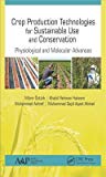 Crop Production Technologies For Sustainable Use And Conservation Physiological And Molecular Advances 1st Edition Munir Ozturk Khalid Rehman Hakeem Muhammad Ashraf