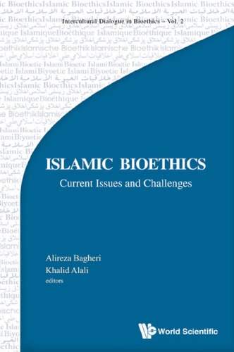 Islamic Bioethics Current Issues And Challenges Alireza Bagheri Editor