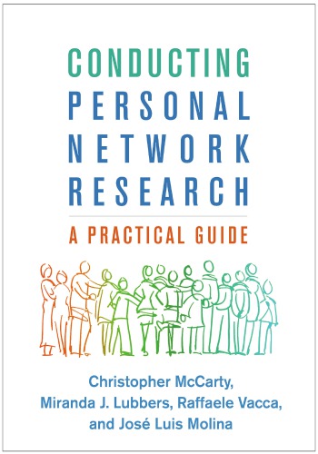 Conducting Personal Network Research A Practical Guide Christopher Mccarty Miranda J Lubbers Raffaele Vacca Jos Luis Molina