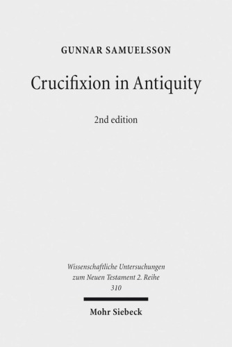 Crucifixion In Antiquity An Inquiry Into The Background And Significance Of The New Testament Terminology Of Crucifixion 2nd Revised Edition Gunnar Samuelsson