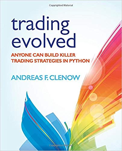 Trading Evolved Anyone Can Build Killer Trading Strategies In Python Clenow