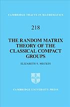 The Random Matrix Theory Of The Classical Compact Groups Meckes