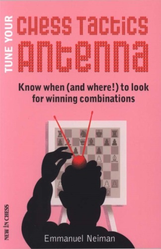 Tune Your Chess Tactics Antenna Know When And Where To Look For Winning Combinations Beck