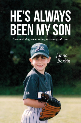 Hes Always Been My Son A Mothers Story About Raising Her Transgender Son Janna Barkin