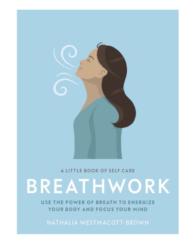 Breathwork Use The Power Of Breath To Energise Your Body And Focus Your Mind Hardcover Nathalia Westmacottbrown