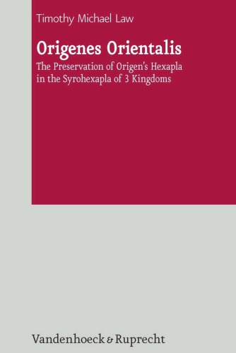 Origenes Orientalis The Preservation Of Origens Hexapla In The Syrohexapla Of 3 Kingdoms Timothy M Law