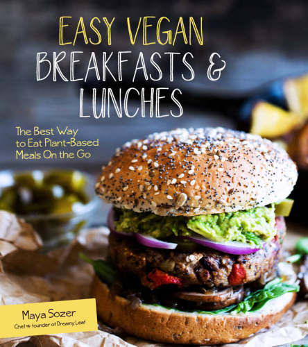 Easy Vegan Breakfasts Lunches The Best Way To Eat Plantbased Meals On The Go Maya Sozer