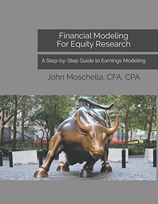 Financial Modeling For Equity Research A Stepbystep Guide To Earnings Modeling Paperback John Moschella Cfa Cpa