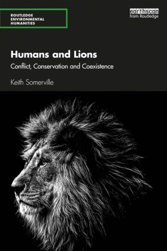 Humans And Lions Conflict Conservation And Coexistence Keith Somerville