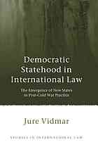 Democratic Statehood In International Law The Emergence Of New States In Postcold War Practice Vidmar