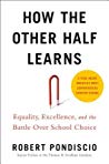 How The Other Half Learns Equality Excellence And The Battle Over School Choice Hardcover Robert Pondiscio