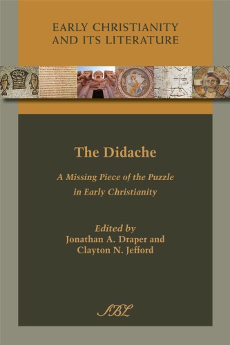 The Didache A Missing Piece Of The Puzzle In Early Christianity Jonathan A Draper Author