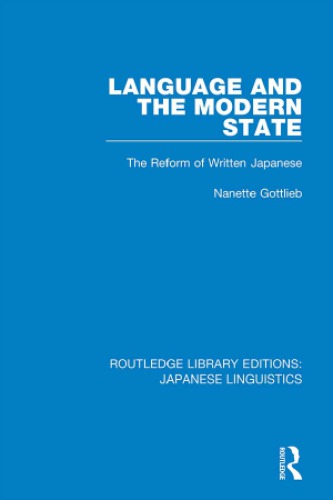 Language And The Modern State The Reform Of Written Japanese Nanette Gottlieb