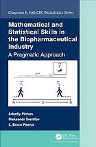 Mathematical And Statistical Skills In The Biopharmaceutical Industry A Pragmatic Approach Pitman