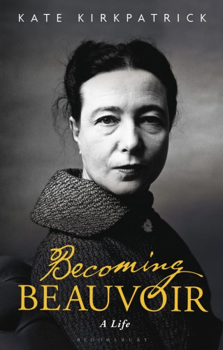 Becoming Beauvoir A Life Kate Kirkpatrick