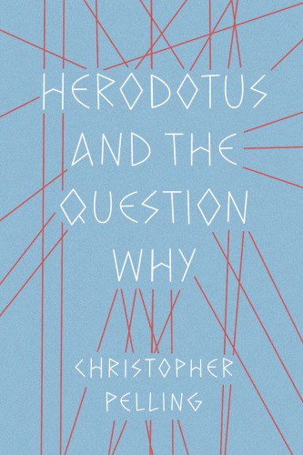 Herodotus And The Question Why Christopher Pelling